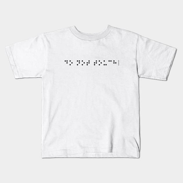 Braille: Do not touch! Kids T-Shirt by hilariouslyserious